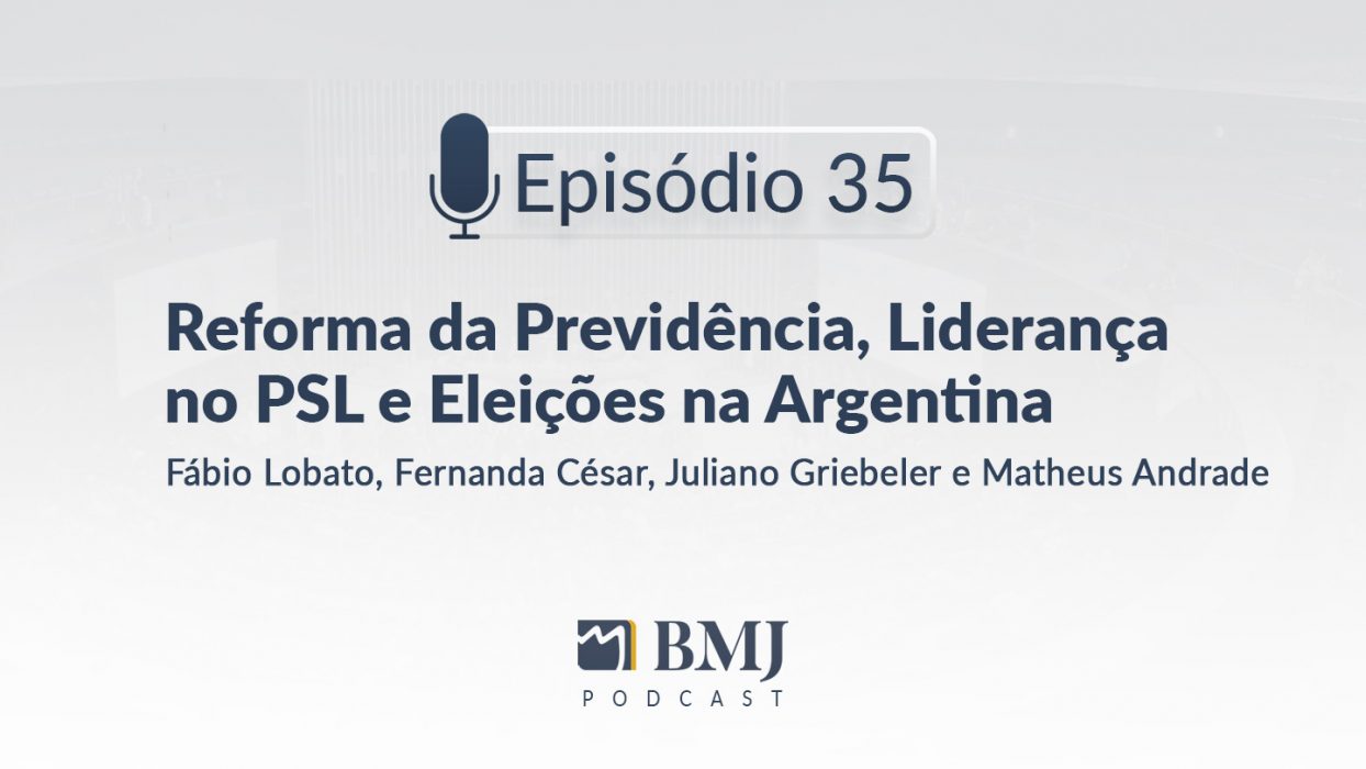 Reforma da Previdência, Liderança no PSL e Eleições na Argentina